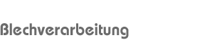 Blechverarbeitung
